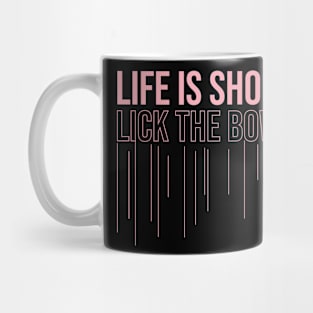 life is short, lick the bowl Mug